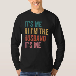 Camiseta Fathers Day   Its Me Hi I'm The Husband Its Me