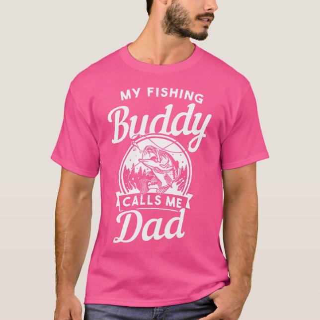 Camiseta Fathers Day My Fishing Buddies Call Me Dad Men Wif (Frente)