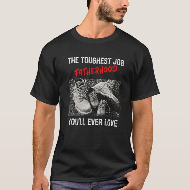 Camiseta Fathers Day The Toughest Job Youll Ever Love Fathe (Frente)