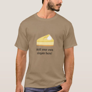 Camiseta Fatia do bolo de queijo: Slogan customizável