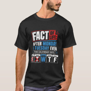 Camiseta Fato Da Vida Depois Segunda Terça Mesmo Calendário