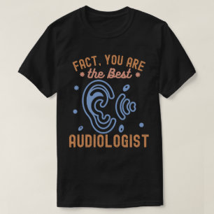 Camiseta Fato de que você é o melhor Audiologista