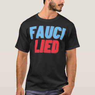 Camiseta Fauci Lied Fire Dr. Anthony Fauci - Engraçado Anti