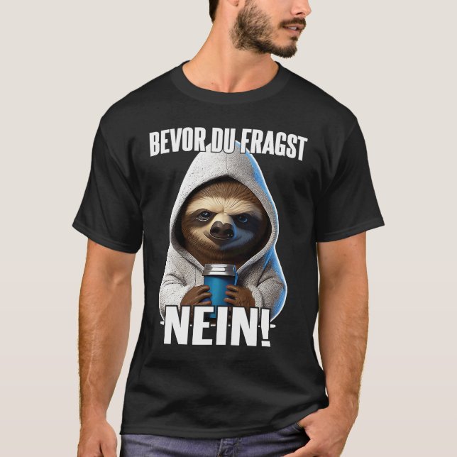 Camiseta Faultier Spruch Lustig Geschenk I Bevor Du Fragst  (Frente)