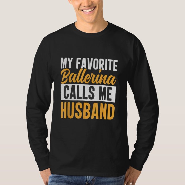 Camiseta Favorite Ballerina Calls Me Husband Ballet Dancer  (Frente)