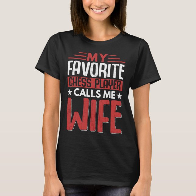 Camiseta Favorite Chess Player Calls Me Wife Fun Sports Gra (Frente)