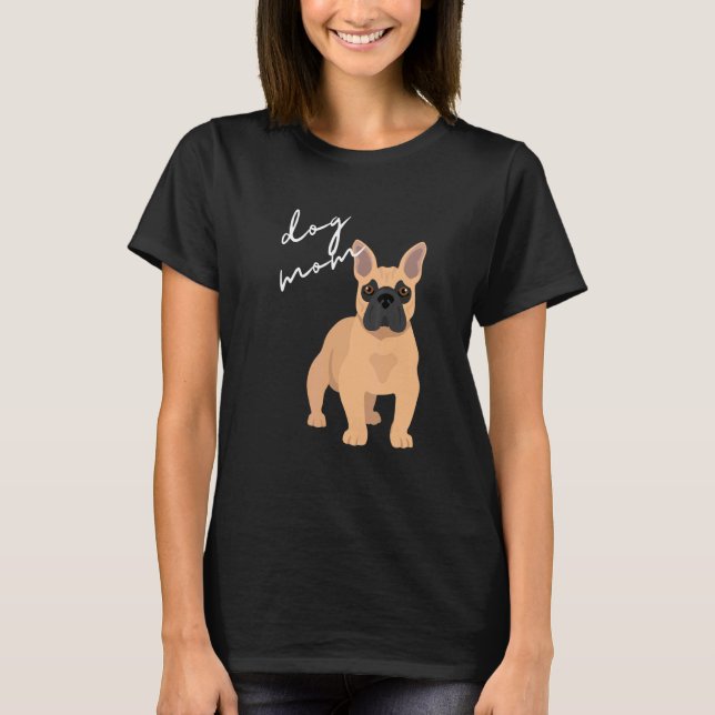 Camiseta Fawn French Buldogue Dog Mãe Mulher (Frente)