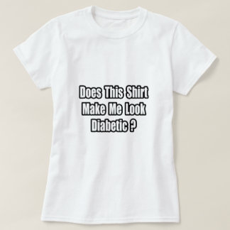 Camiseta Faz-Me Parecer Diabético?