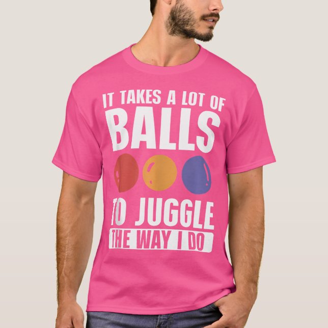 Camiseta Fazê-Lo Leva Muitas Bolas Para Jugggler (Frente)
