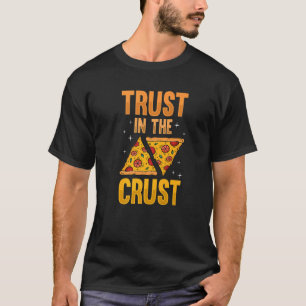 Camiseta Fazedor de pizza confiando na pizza de crosta e pi