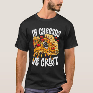 Camiseta Fazedor De Pizza De Hobby Em Queijo Nós Confiamos