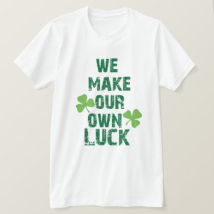 Camiseta Fazemos nossa própria sorte