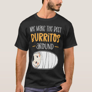 Camiseta Fazemos Os Melhores Burritos Em Torno Do Neonatal 