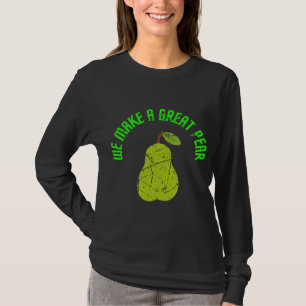 Camiseta Fazemos Um Excelente De Pear Tropical Fruta Pun Fo