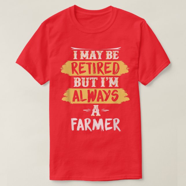 Camiseta Fazendeiro aposentado sempre presente de reforma a (Frente do Design)