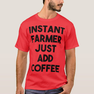 Camiseta Fazendeiro Instantâneo Apenas Adicione Café