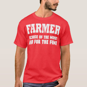 Camiseta Fazendeiro por causa do dinheiro e da fama
