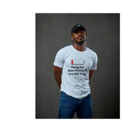 Camiseta Fazendo o Mínimo Necessário E Ainda Cansado Humor