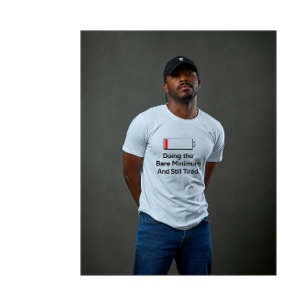 Camiseta Fazendo o Mínimo Necessário E Ainda Cansado Humor