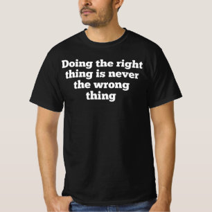 Camiseta FAZER A COISA CERTA NUNCA É A COISA ERRADA, Foo