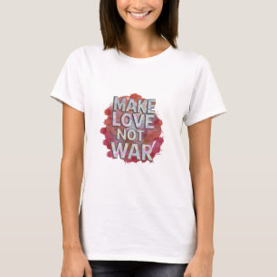 Camiseta Fazer Amor Não Guerra Texto Colorido