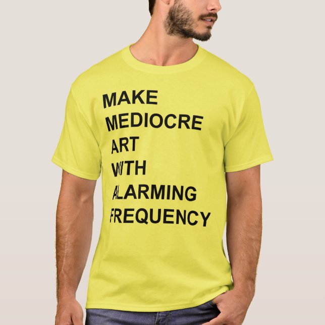 Camiseta Fazer arte mediana com frequência alarmante (Frente)