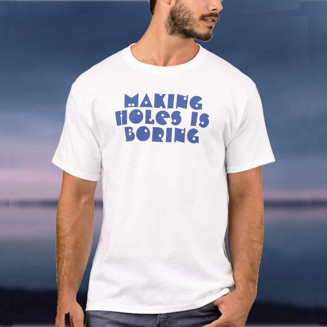 Camiseta Fazer Buracos é Chato (Criador carregado)
