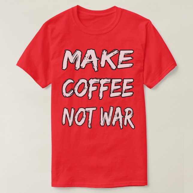 Camiseta Fazer Café Não Guerra 16 (Frente do Design)