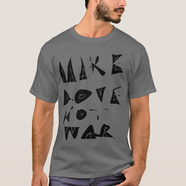 Camiseta Fazer Com Que O Amor Não Seja Gráfico Da Guerra. (Frente)