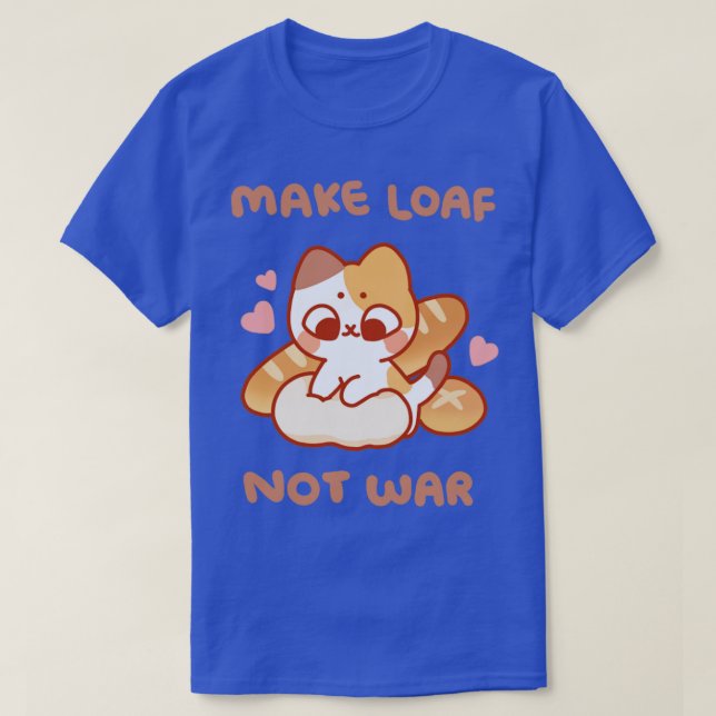 Camiseta Fazer com que o Loaf não seja guerra (Frente do Design)