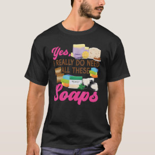 Camiseta Fazer De Sabonete Sim Eu Realmente Preciso De Tudo