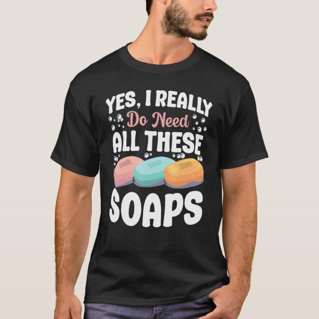 Camiseta Fazer De Sabonete Sim Eu Realmente Preciso De Tudo (Frente)