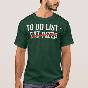 Camiseta Fazer Lista Coma Pizza Engraçada Comida Dizendo Ho
