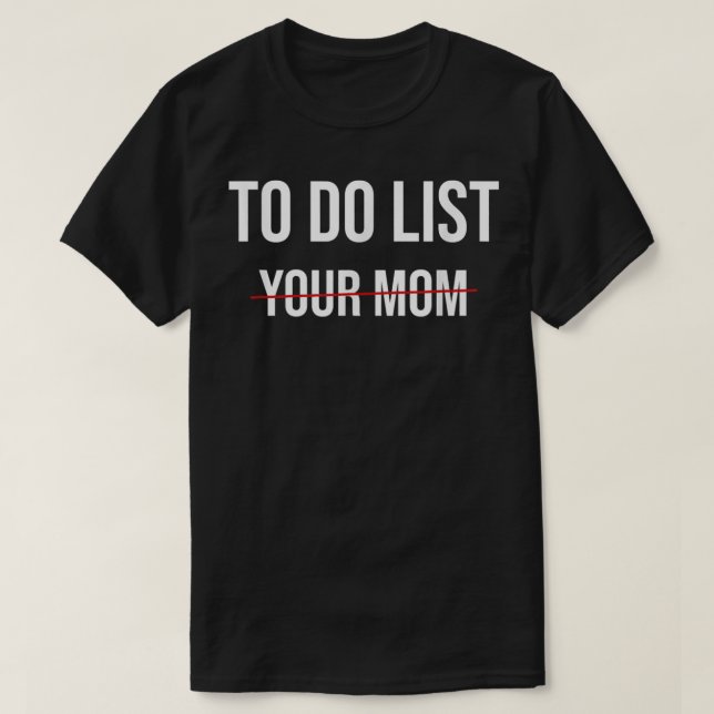 Camiseta Fazer Lista Da Sua Mãe (Frente do Design)