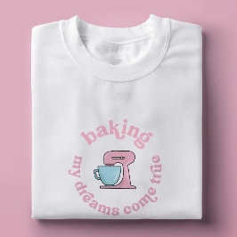 Camiseta Fazer Os Meus Sonhos Torna-Se Um Bolo De Bolo Rosa