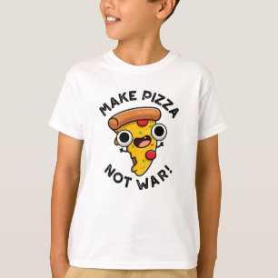 Camiseta Fazer Pizza Não É Um Engraçado De Paz De Guerra