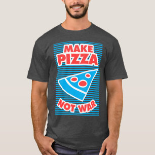 Camiseta Fazer Pizza Não Guerra