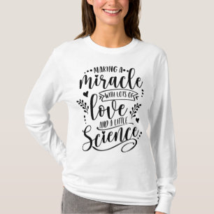 Camiseta Fazer Um Milagre Com Amor E Ciência IVF Mãe Tra