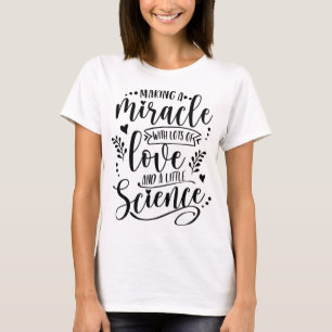 Camiseta Fazer Um Milagre Com Amor E Ciência IVF Mãe Tra