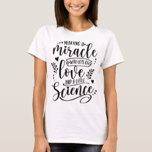 Camiseta Fazer Um Milagre Com Amor E Ciência IVF Mãe Tra
