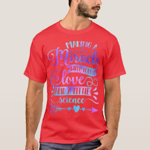 Camiseta Fazer Um Milagre Com Amor E Ciência IVF Mãe Tra