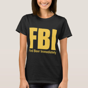 Camiseta Fbi Engraçado Encontrar Cerveja Imediatamente