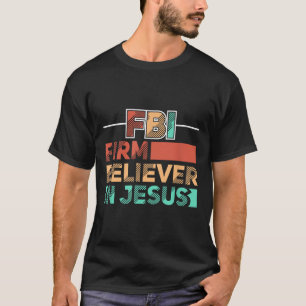 Camiseta Fbi Firme Acredita Em Jesus Cristão Motivacional