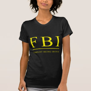 Camiseta FBI   Ser Feminista Sendo Irônica Divertida