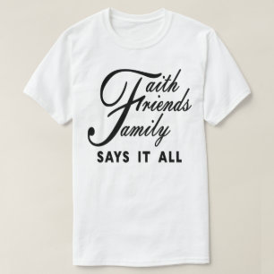 Camiseta Fé Amigos Família Diz Tudo