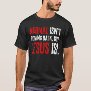 Camiseta Fé Cristã Engraçado, Normal não está voltando
