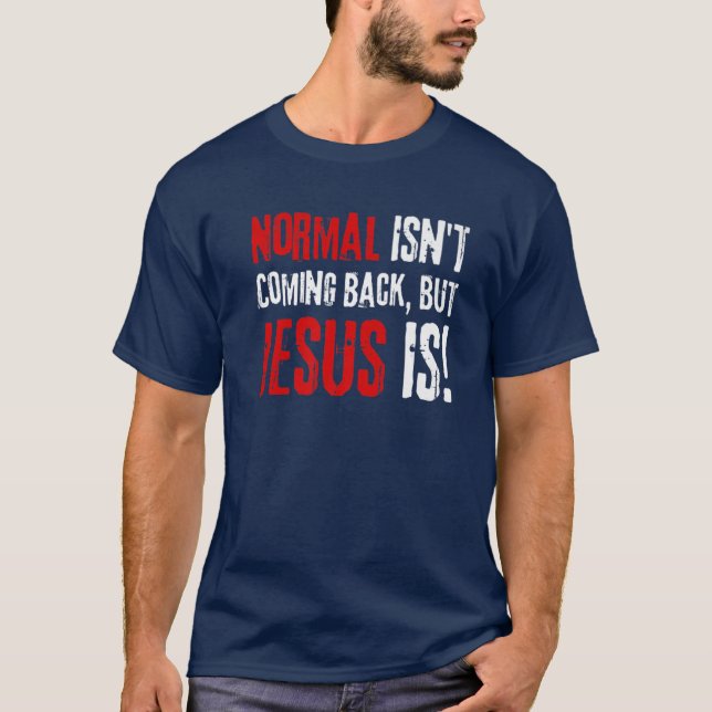 Camiseta Fé Cristã Engraçado, Normal não está voltando (Frente)