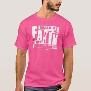 Camiseta Fé Para Mulheres Homens Caminham Pela Fé Não Pela