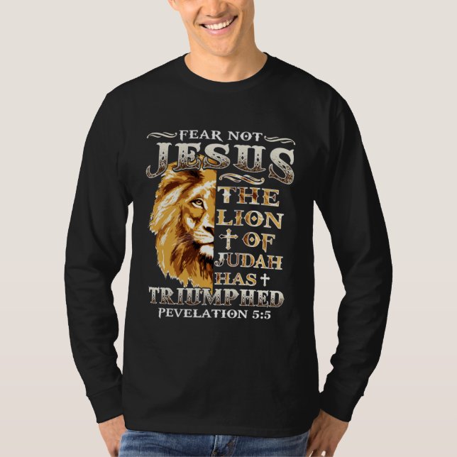 Camiseta Fear Not For Jesus The Lion Of Judah Has Triumphed (Frente)