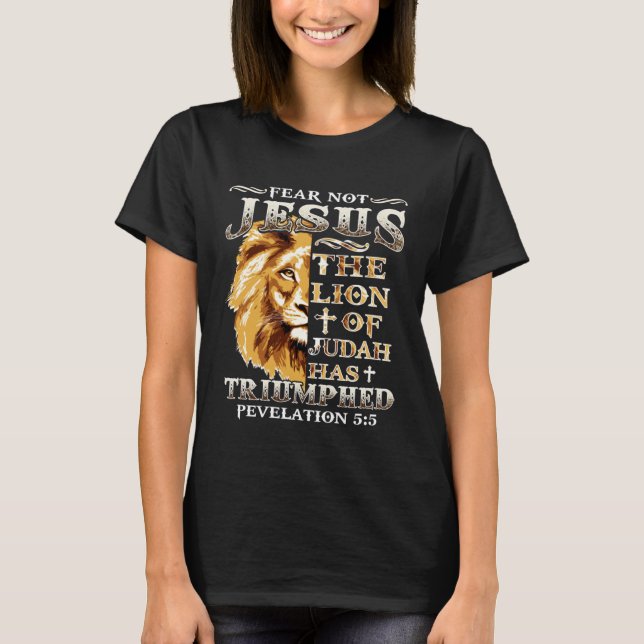 Camiseta Fear Not For Jesus The Lion Of Judah Has Triumphed (Frente)